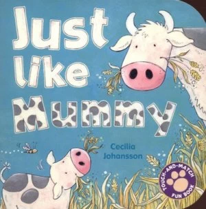 Image of Just like Mummy by Cecilia Johansson and Anna Mcquinn and Susie Brooks Hardback