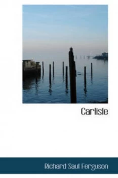 Image of Carlisle by Richard Saul Ferguson Hardback