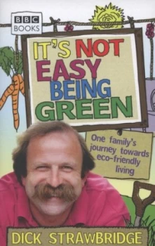 Image of Its Not Easy Being Green by Dick Strawbridge Book