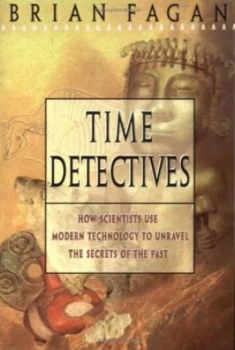 Image of Time Detectives by Brian M Fagan Paperback