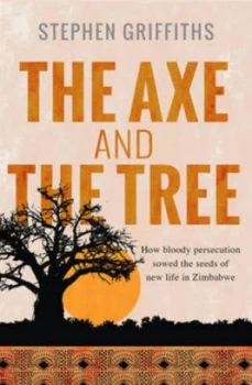 Image of The Axe and the Tree by Dr Stephen Griffiths Book