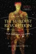 Image of stardust revolution the new story of our origin in the stars