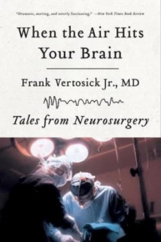 Image of When the Air Hits Your Brain by Frank Jr Vertosick Paperback