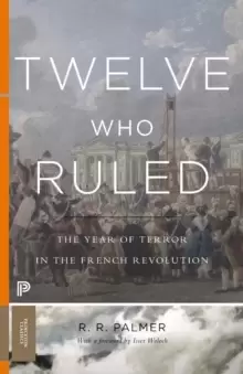 Image of Twelve Who Ruled : The Year of Terror in the French Revolution