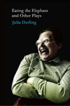 Image of Eating the Elephant and Other Plays by Julia Darling Paperback