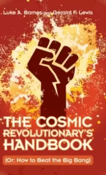 Image of The Cosmic Revolutionary's Handbook : (Or: How to Beat the Big Bang)
