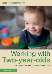 Image of Working with Two-year-olds : Developing Reflective Practice