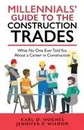 Image of millennials guide to the construction trades what no one ever told you abou