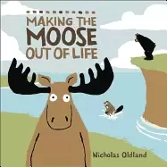 Image of making the moose out of life