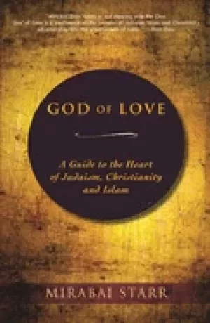 Image of god of love a guide to the heart of judaism christianity and islam