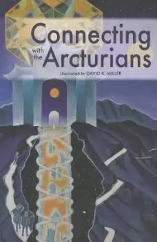 Image of Connecting with the Arcturians by David K Miller