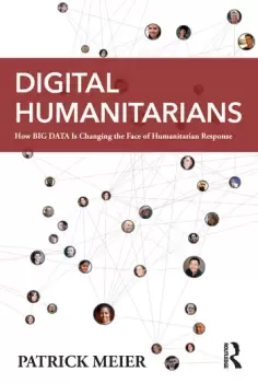 Image of Digital HumanitariansHow Big Data Is Changing the Face of Humanitarian Response