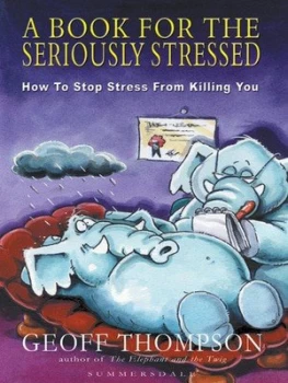 Image of A Book for the Seriously Stressed by Geoff Thompson Hardback
