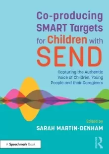 Image of Co-producing SMART Targets for Children with SEND : Capturing the Authentic Voice of Children, Young People and their Caregivers