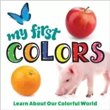 Image of My First Colors : Learn About Our Colorful World