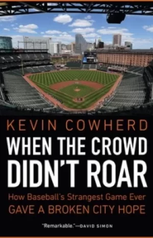 Image of When the crowd didnt roar by Kevin Cowherd