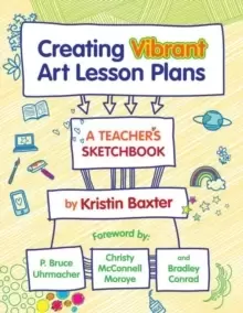 Image of Creating Vibrant Art Lesson Plans : A Teacher's Sketchbook