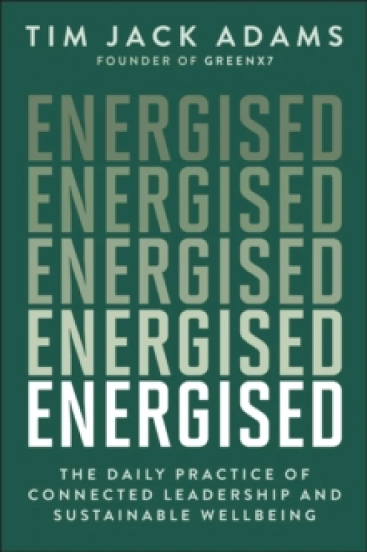 Image of Energised : The Daily Practice of Connected Leadership and Sustainable Wellbeing Paperback / softback