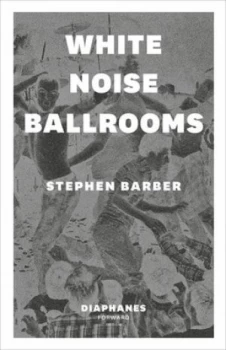 Image of White noise ballrooms by Stephen Barber