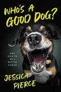 Image of whos a good dog and how to be a better human