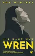 Image of his name was wren a small town science fiction mystery of galactic scale
