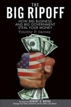 Image of The Big Ripoff by Timothy P. Carney Hardback