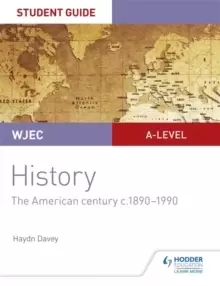 Image of WJEC A-level History Student Guide Unit 3: The American century c.1890-1990