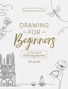 Image of Drawing for Beginners : 100+ Ideas and Prompts to Release Your Inner Artist