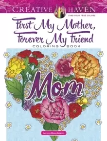 image of Creative Haven First My Mother, Forever My Friend Coloring Book