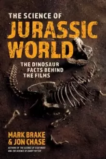 Image of The Science of Jurassic World : The Dinosaur Facts Behind the Films