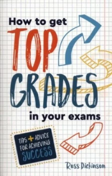 Image of How to Get Top Grades in Your Exams by Ross Dickinson Book