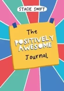 Image of The Positively Awesome Journal : Everyday encouragement for self-care and mental well-being