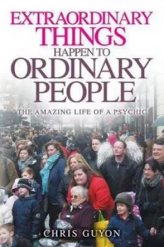 Image of Extraordinary Things Happen to Ordinary People by Chris Guyon Paperback