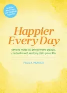 Image of happier every day simple ways to bring more peace contentment and joy into