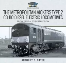 Image of The Metropolitan-Vickers Type 2 Co-Bo Diesel-Electric Locomotives : From Design to Destruction