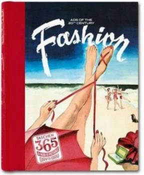 Image of Taschen 365 Day-by-Day Fashion Ads of the 20th Century by Jim Heimann Hardback