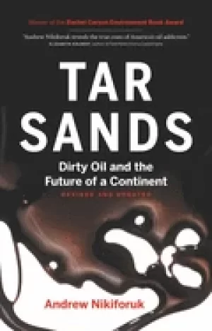 Image of tar sands dirty oil and the future of a continent revised and updated editi