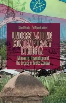 Image of Understanding Contemporary Ethiopia : Monarchy, Revolution and the Legacy of Meles Zenawi