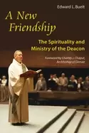 Image of new friendship the spirituality and ministry of the deacon