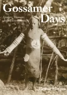 Image of Gossamer Days : Spiders, Humans and Their Threads