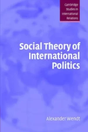 Image of Social theory of international politics by Alexander Wendt