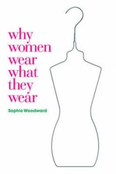 Image of Why Women Wear What They Wear by Sophie Woodward Paperback