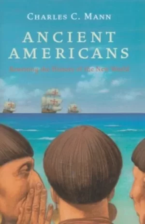 Image of Ancient Americans by Charles C Mann