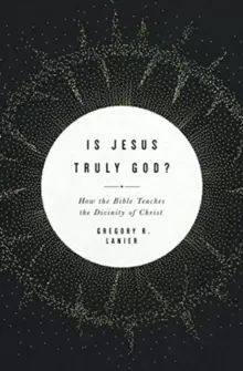 Image of Is Jesus Truly God? How the Bible Teaches the Divinity of Christ