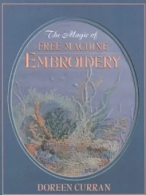 Image of The magic of free-machine embroidery by Doreen Curran