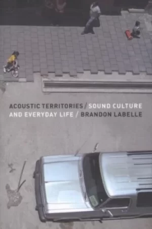 Image of Acoustic territories by Brandon LaBelle