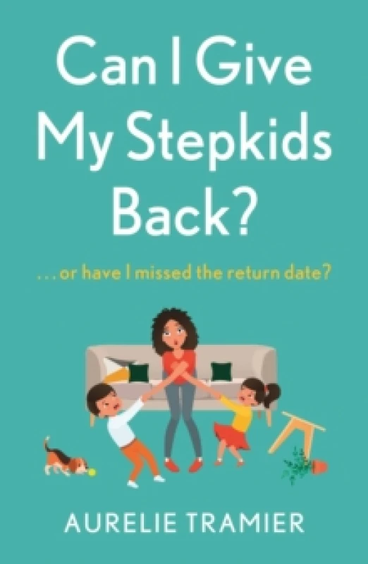 Image of Can I Give My Stepkids Back? A laugh out loud, uplifting page turner Paperback / softback