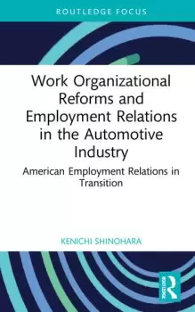 Image of Work Organizational Reforms and Employment Relations in the Automotive Industry American Employment Relations in Transition