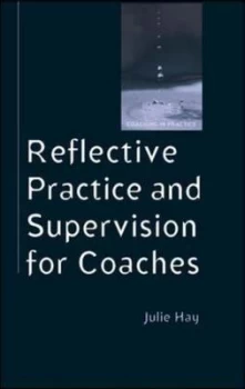 Image of Reflective Practice and Supervision for Coaches by Julie Hay Book