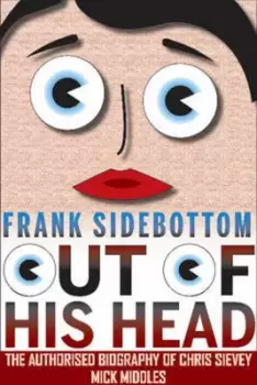Image of Frank Sidebottom Out of His Head by Mick Middles